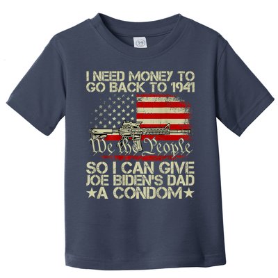 Funny I Can Give Joe BidenS Dad A Condom Toddler T-Shirt