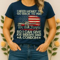 Funny I Can Give Joe BidenS Dad A Condom Womens T-Shirt