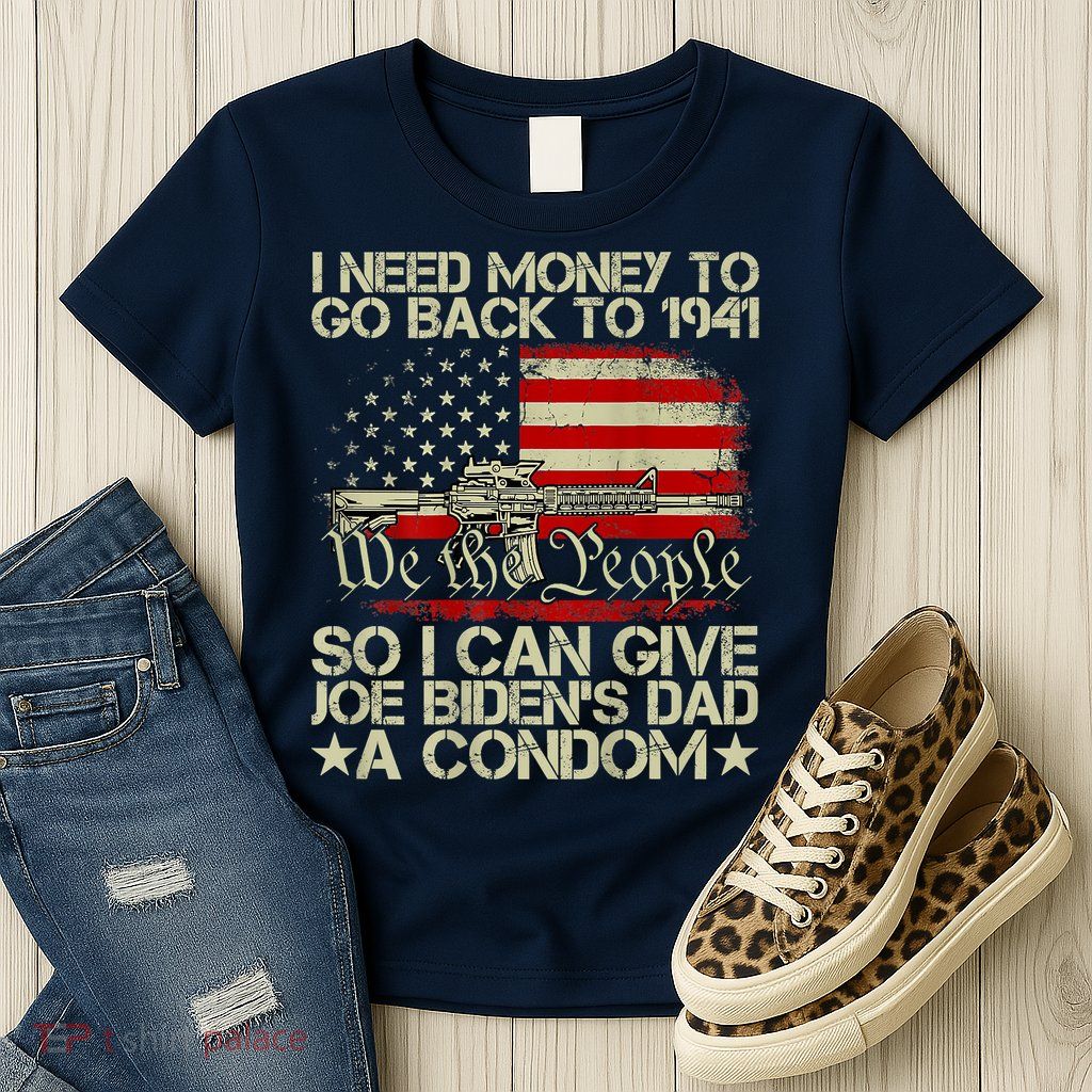 Funny I Can Give Joe BidenS Dad A Condom Womens T-Shirt