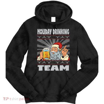 Funny Inappropriate Christmas And Holiday Drinking Team Tie Dye Hoodie