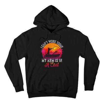 Fisherman I Cant Work Today My Arm Is In Cast Funny Fishing Hoodie