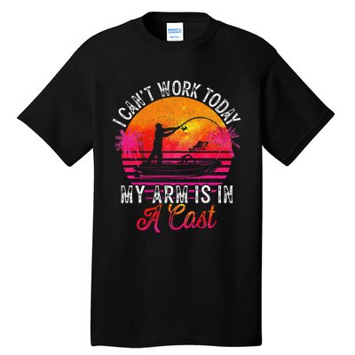 Fisherman I Cant Work Today My Arm Is In Cast Funny Fishing Tall T-Shirt