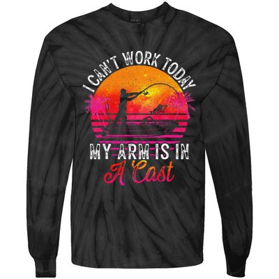 Fisherman I Cant Work Today My Arm Is In Cast Funny Fishing Tie-Dye Long Sleeve Shirt