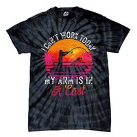 Fisherman I Cant Work Today My Arm Is In Cast Funny Fishing Tie-Dye T-Shirt