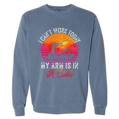 Fisherman I Cant Work Today My Arm Is In Cast Funny Fishing Garment-Dyed Sweatshirt