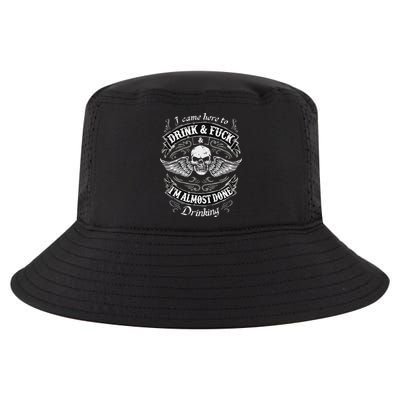 Funny I Came Here To Drink And Fuck I'm Almost Done Drinking Cool Comfort Performance Bucket Hat