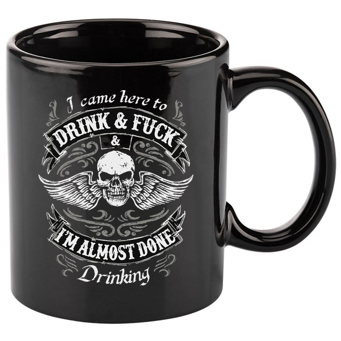 Funny I Came Here To Drink And Fuck I'm Almost Done Drinking 11oz C Handle Ceramic Mug