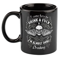 Funny I Came Here To Drink And Fuck I'm Almost Done Drinking 11oz C Handle Ceramic Mug