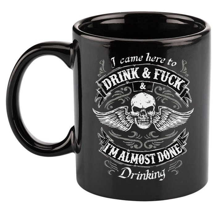 Funny I Came Here To Drink And Fuck I'm Almost Done Drinking 11oz C Handle Ceramic Mug