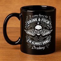 Funny I Came Here To Drink And Fuck I'm Almost Done Drinking 11oz C Handle Ceramic Mug