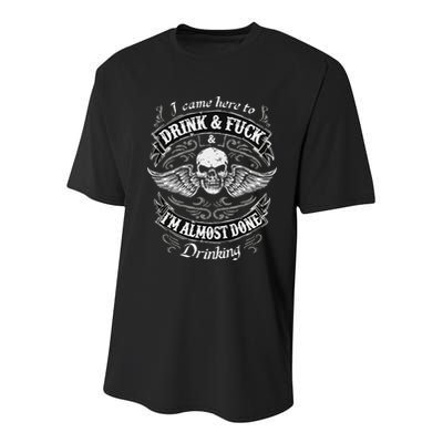 Funny I Came Here To Drink And Fuck I'm Almost Done Drinking Youth Performance Sprint T-Shirt