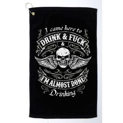 Funny I Came Here To Drink And Fuck I'm Almost Done Drinking Golf Towel