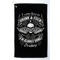 Funny I Came Here To Drink And Fuck I'm Almost Done Drinking Golf Towel