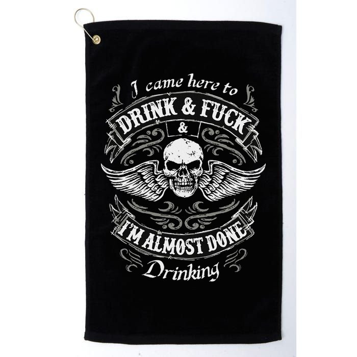 Funny I Came Here To Drink And Fuck I'm Almost Done Drinking Golf Towel
