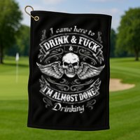 Funny I Came Here To Drink And Fuck I'm Almost Done Drinking Golf Towel