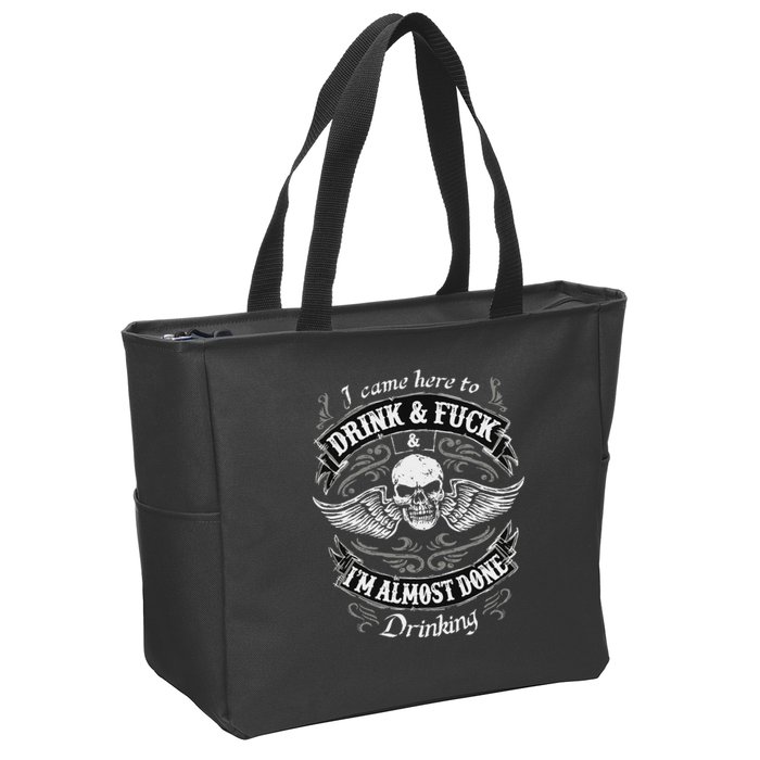 Funny I Came Here To Drink And Fuck I'm Almost Done Drinking Zip Tote Bag