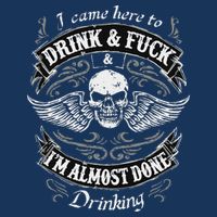 Funny I Came Here To Drink And Fuck I'm Almost Done Drinking Infant Baby Jersey Bodysuit