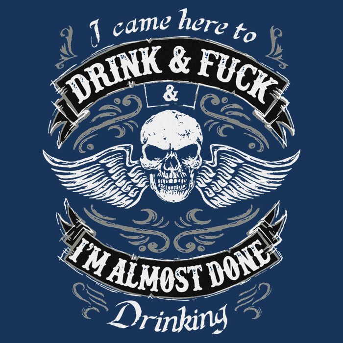 Funny I Came Here To Drink And Fuck I'm Almost Done Drinking Infant Baby Jersey Bodysuit