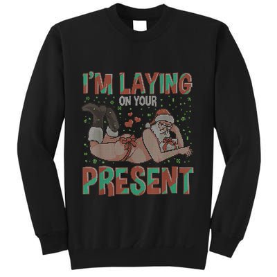 Funny Inappropriate Christmas And Im Laying Present Sweatshirt