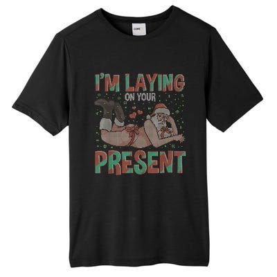 Funny Inappropriate Christmas And Im Laying Present Tall Fusion ChromaSoft Performance T-Shirt