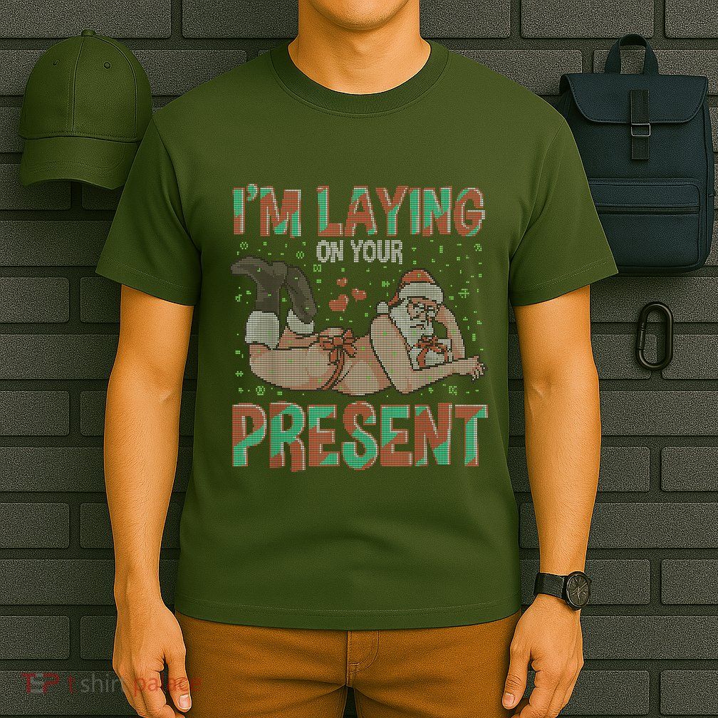 Funny Inappropriate Christmas And Im Laying Present T-Shirt