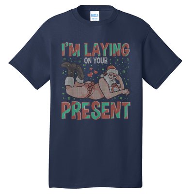 Funny Inappropriate Christmas And Im Laying Present Tall T-Shirt