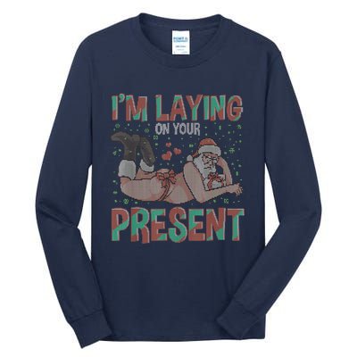 Funny Inappropriate Christmas And Im Laying Present Tall Long Sleeve T-Shirt