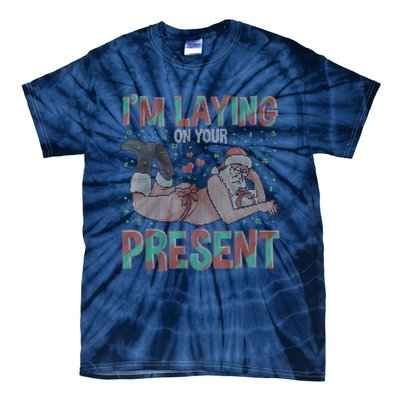 Funny Inappropriate Christmas And Im Laying Present Tie-Dye T-Shirt