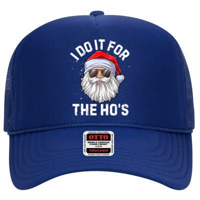 Funny Inappropriate Christmas Santa I Do It For The Hos Cute Gift High Crown Mesh Back Trucker Hat