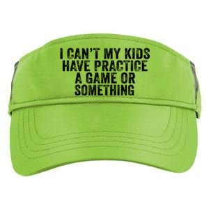 Funny I Can't My Have Practice A Game Or Something Cool Gift Adult Drive Performance Visor