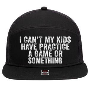 Funny I Can't My Have Practice A Game Or Something Cool Gift 7 Panel Mesh Trucker Snapback Hat