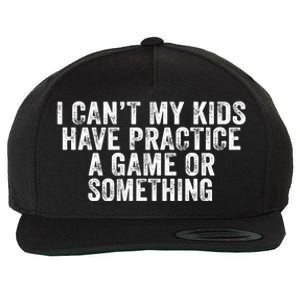 Funny I Can't My Have Practice A Game Or Something Cool Gift Wool Snapback Cap