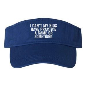 Funny I Can't My Have Practice A Game Or Something Cool Gift Valucap Bio-Washed Visor