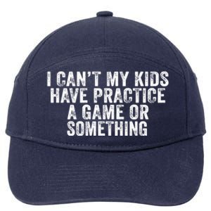 Funny I Can't My Have Practice A Game Or Something Cool Gift 7-Panel Snapback Hat