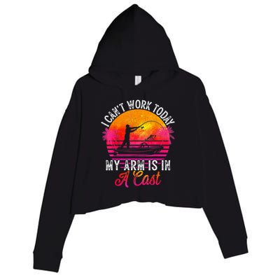 Fisherman I Can't Work Today My Arm Is In Cast Funny Fishing Crop Fleece Hoodie