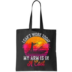 Fisherman I Can't Work Today My Arm Is In Cast Funny Fishing Tote Bag