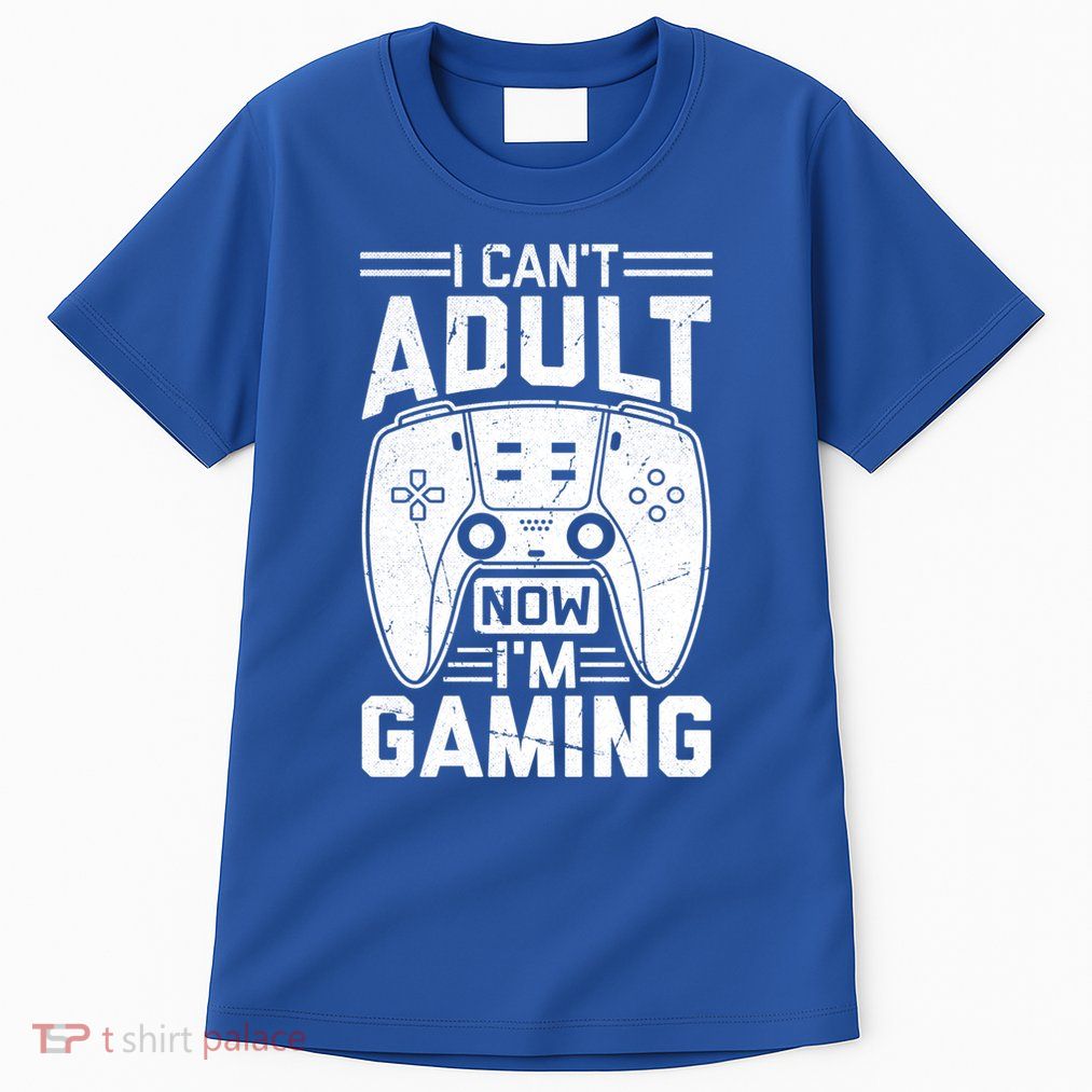 Funny I CanT Adult Now IM Gaming Gift Tall T-Shirt