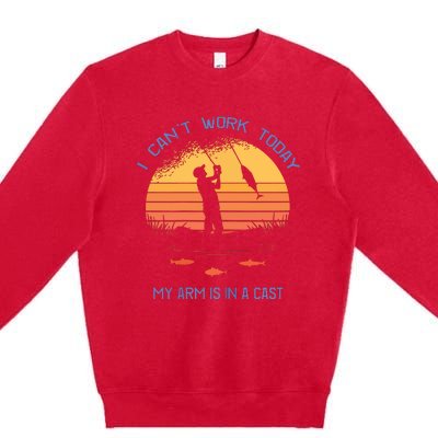 Fisherman I Can't Work Today My Arm Is In A Cast Premium Crewneck Sweatshirt