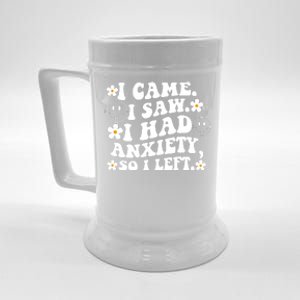 Funny I Came I Saw I Had Anxiety So I Left Anxiety Saying Beer Stein