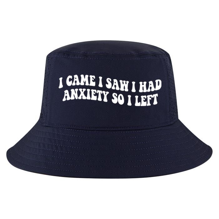 Funny I Came I Saw I Had Anxiety So I Left Anxiety Saying Cool Comfort Performance Bucket Hat