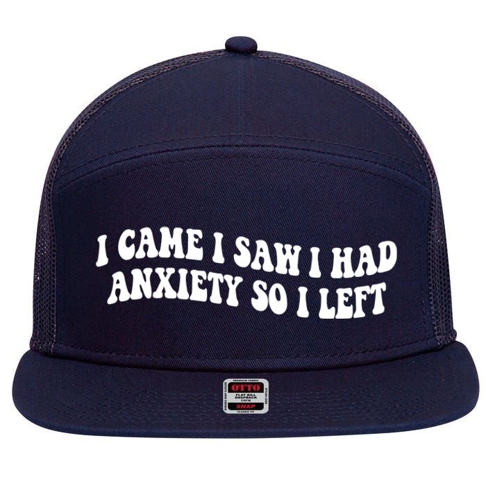 Funny I Came I Saw I Had Anxiety So I Left Anxiety Saying 7 Panel Mesh Trucker Snapback Hat