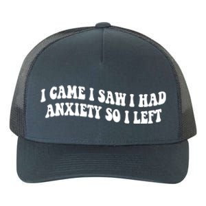 Funny I Came I Saw I Had Anxiety So I Left Anxiety Saying Yupoong Adult 5-Panel Trucker Hat