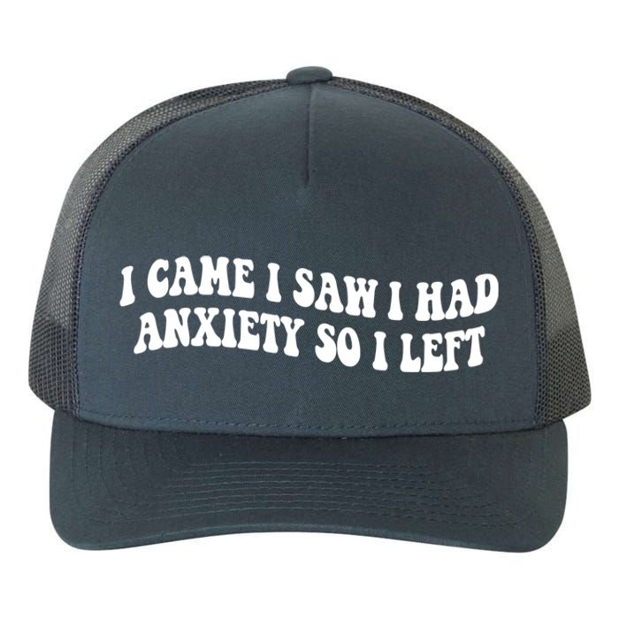 Funny I Came I Saw I Had Anxiety So I Left Anxiety Saying Yupoong Adult 5-Panel Trucker Hat