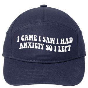 Funny I Came I Saw I Had Anxiety So I Left Anxiety Saying 7-Panel Snapback Hat