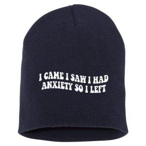 Funny I Came I Saw I Had Anxiety So I Left Anxiety Saying Short Acrylic Beanie