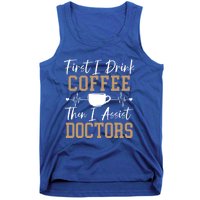 First I Coffee Then I Assist Doctors Nurse Caffeine Gift Tank Top