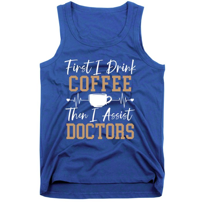 First I Coffee Then I Assist Doctors Nurse Caffeine Gift Tank Top