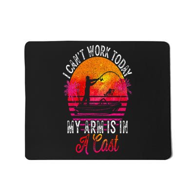 Fisherman I Cant Work Today My Arm Is In Cast Funny Fishing Mousepad