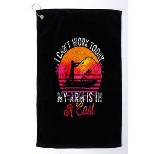 Fisherman I Cant Work Today My Arm Is In Cast Funny Fishing Platinum Collection Golf Towel