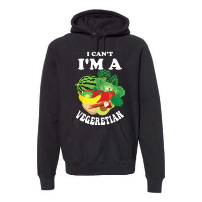 Funny I Cant Im A Vegetarian Sayings Vegetable Graphic Premium Hoodie